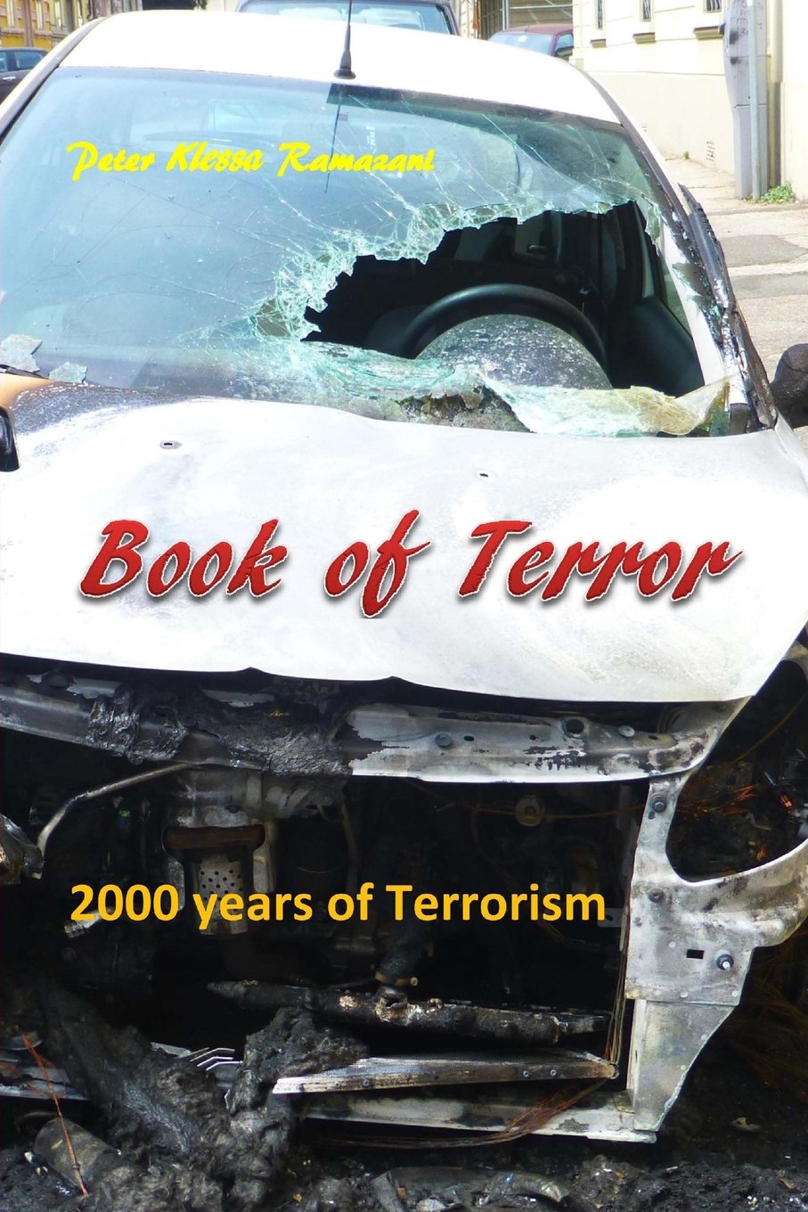 Book of Terror: 2000 years of Terrorism Politics & History