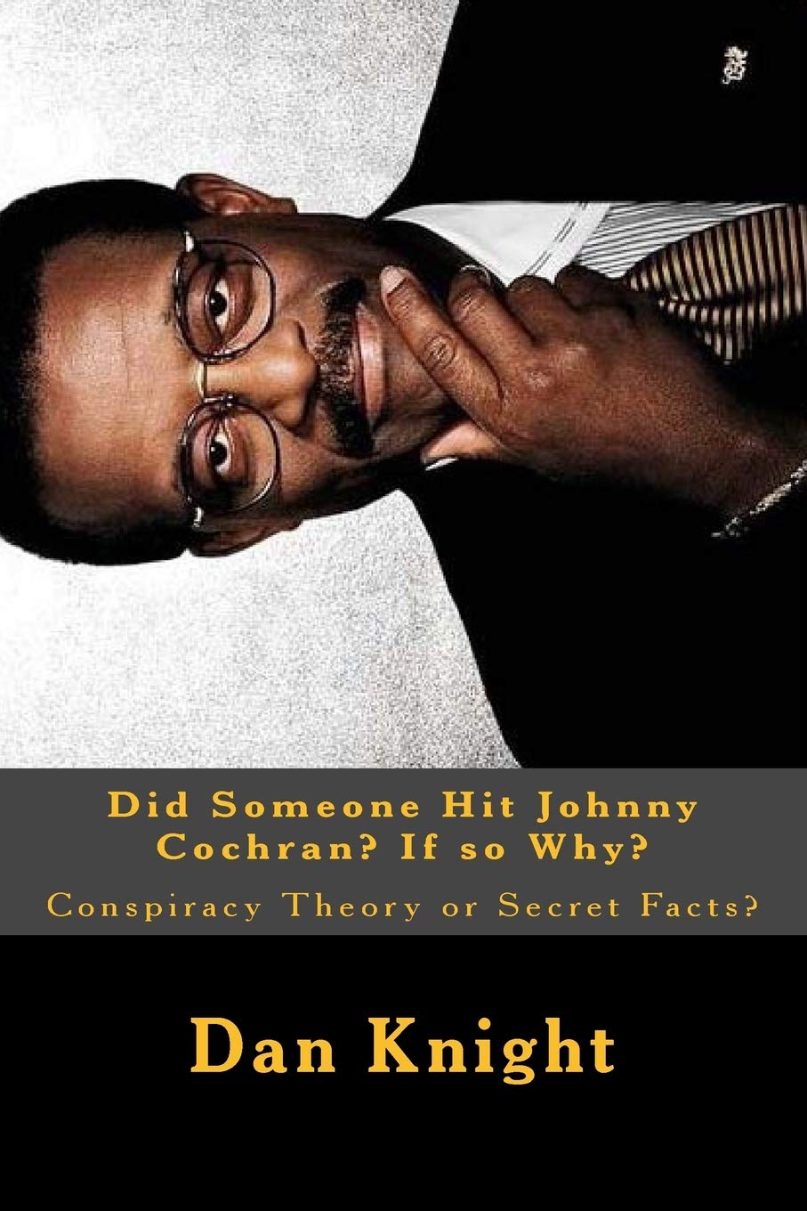 Did Someone Hit Johnny Cochran? If so Why?: Conspiracy Theory or Secret Facts? (Who All Got Hit and Why while Black, Band 1) Law