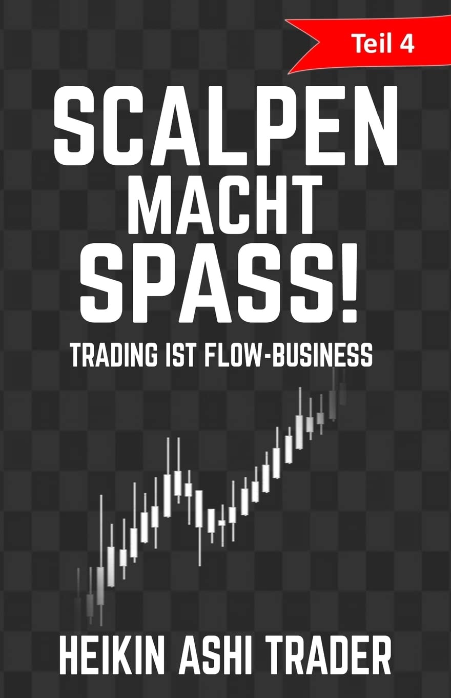 Scalpen macht Spass 4: Teil 4: Trading ist Flow-Business book
