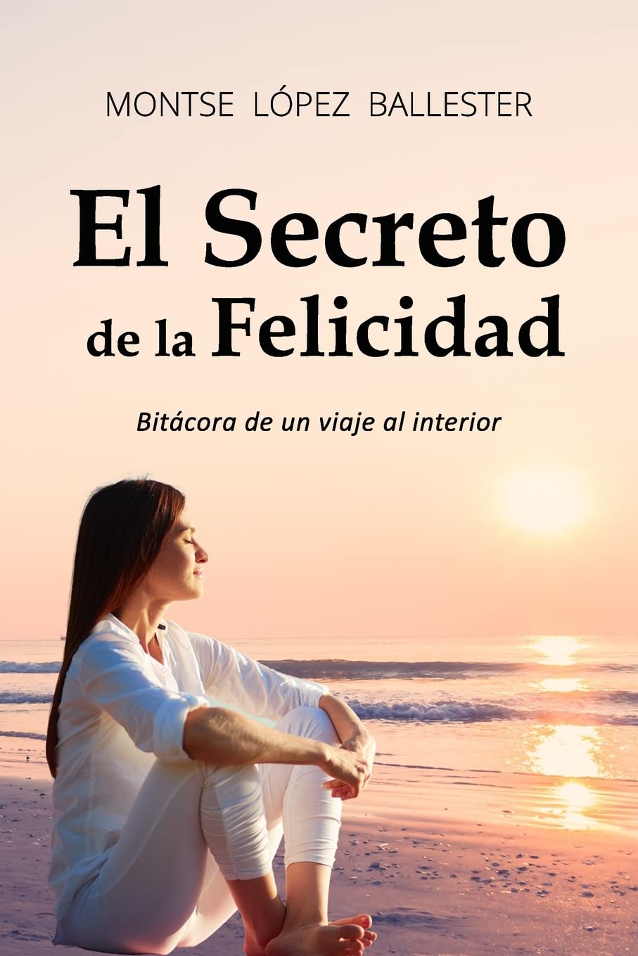 El Secreto de la Felicidad: Bitacora de un Viaje al Interior book