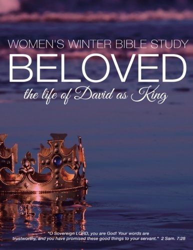 BELOVED: The Life of David as King: Women's Winter Bible Study book