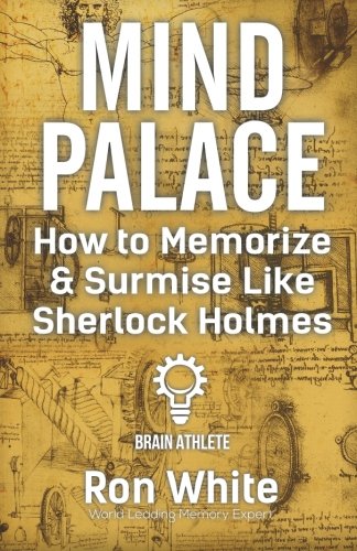 Mind Palace - How to Memorize and Surmise Like Sherlock Holmes Lifestyle