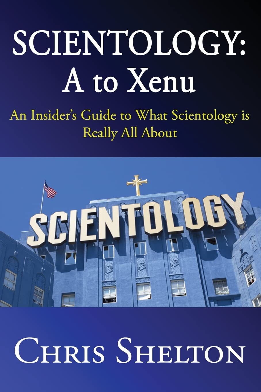 Scientology: A to Xenu: An Insider's Guide to What Scientology is All About Religion & Esotericism