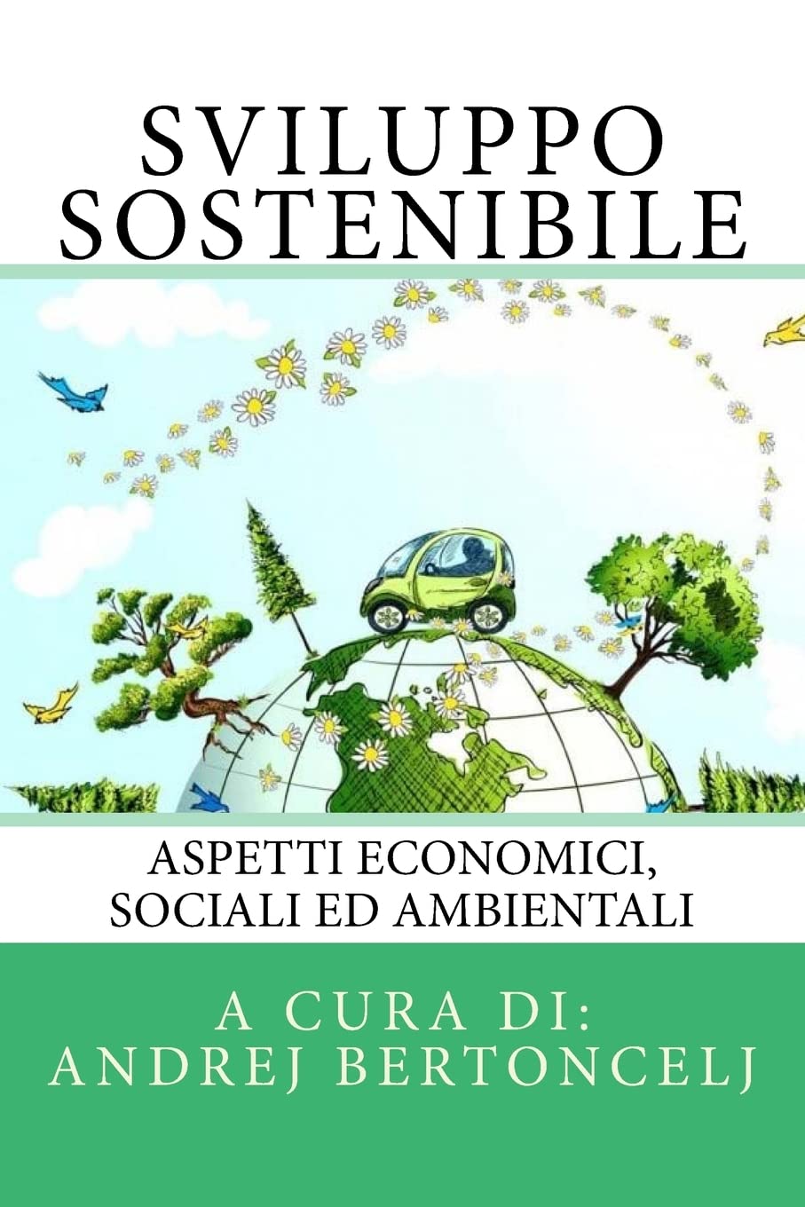 Sviluppo Sostenibile: Aspetti economici, sociali ed ambientali book