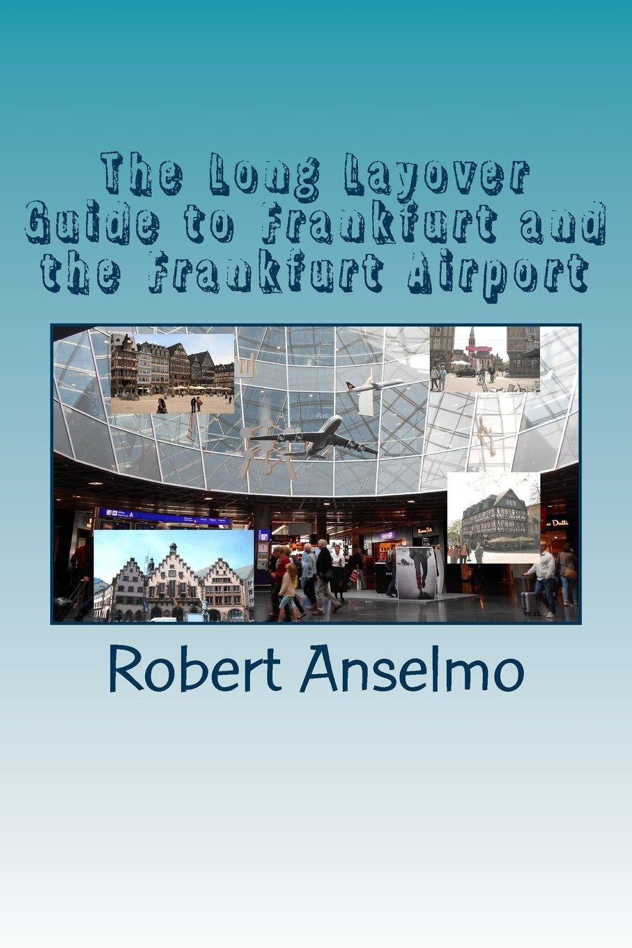 The Long Layover Guide to Frankfurt and the Frankfurt Airport Travel