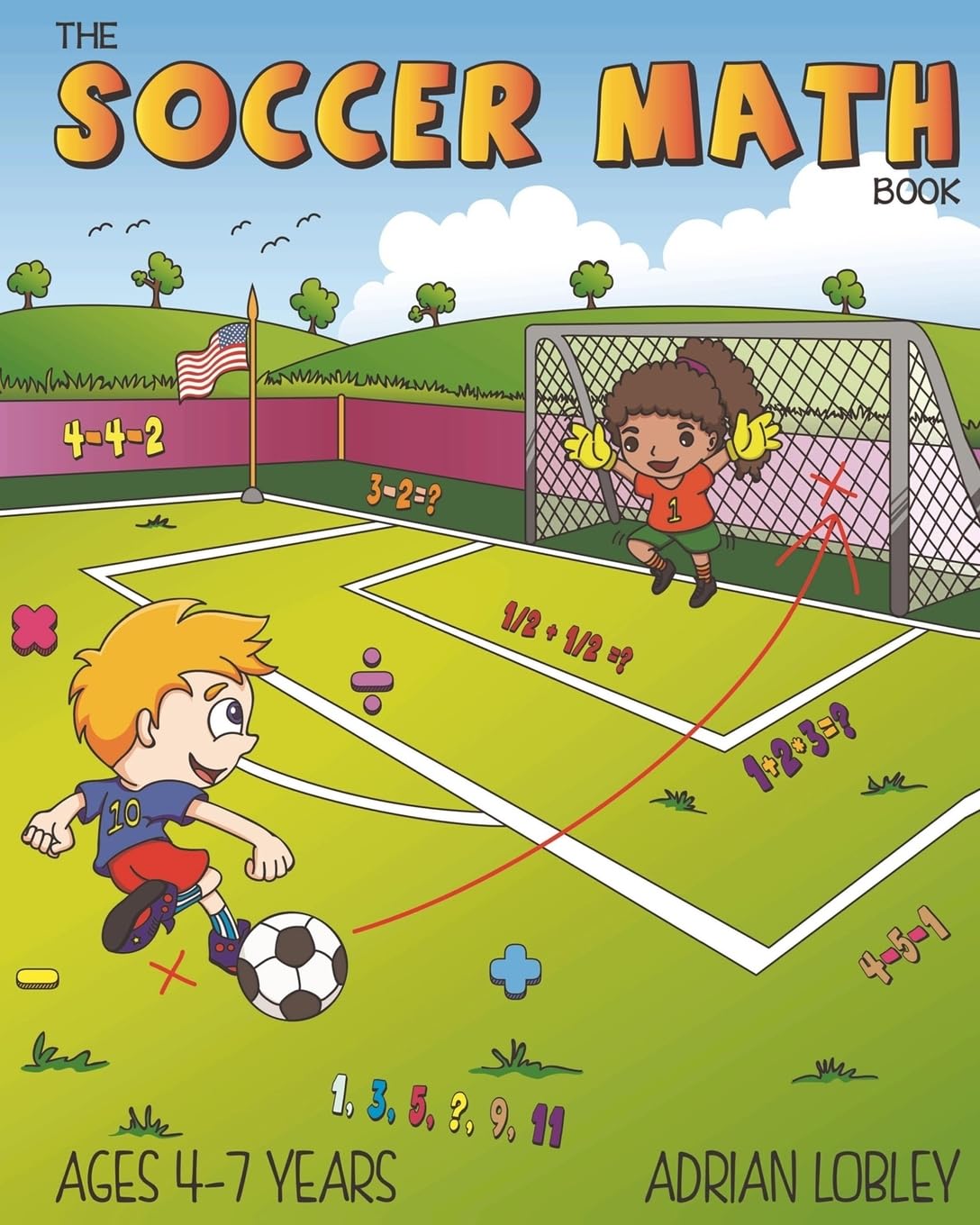 The Soccer Math Book: A maths book for 4-7 year old soccer fans (The Soccer Math Book Series, Band 1) Study Guides