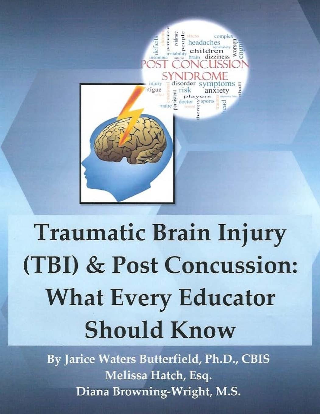 Traumatic Brain Injury & Post Concussion: What Every Educator Should Know: Traumatic Brain Injury & Post Concussion: What Every Educator Should Know Education & Training