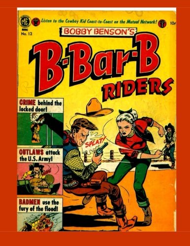 Bobby Benson's B-Bar-B Riders #12: Terrific Modern Western Comic Action - Get all 20 Issues Manga