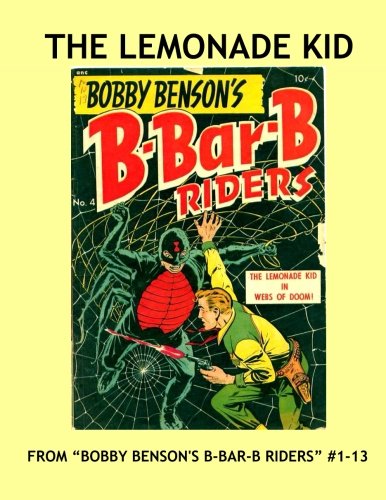 The Lemonade Kid: His Adventures From Bobby Benson's B-Bar-B Riders #1-13 --- All Stories -- No Ads Manga