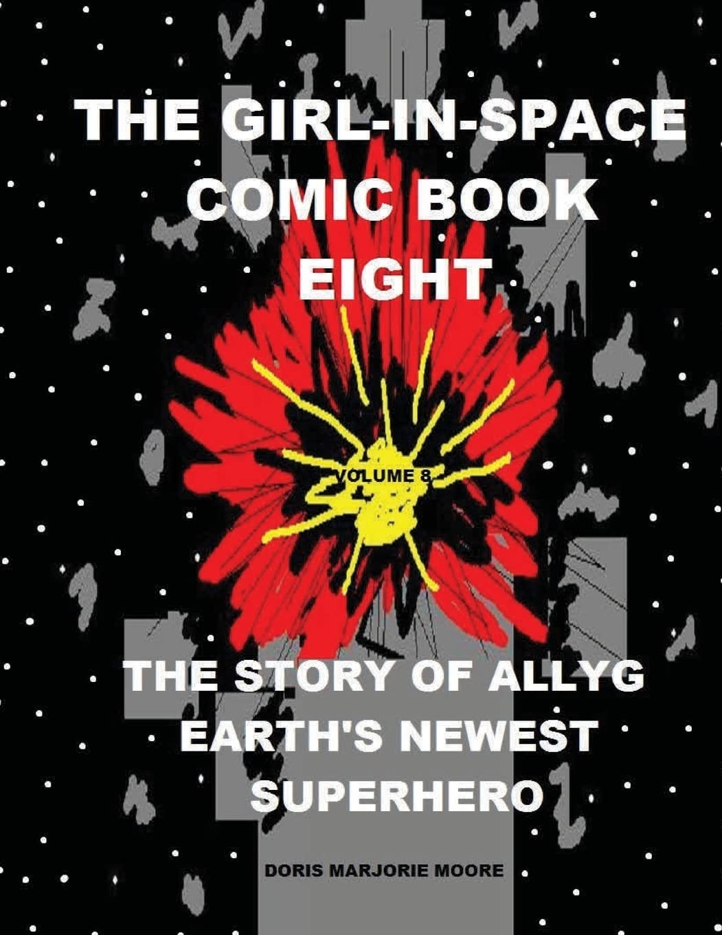 The Girl In Space Comic Book Eight: The Story of AllyG - Earth's Newest Superhero Superheroes