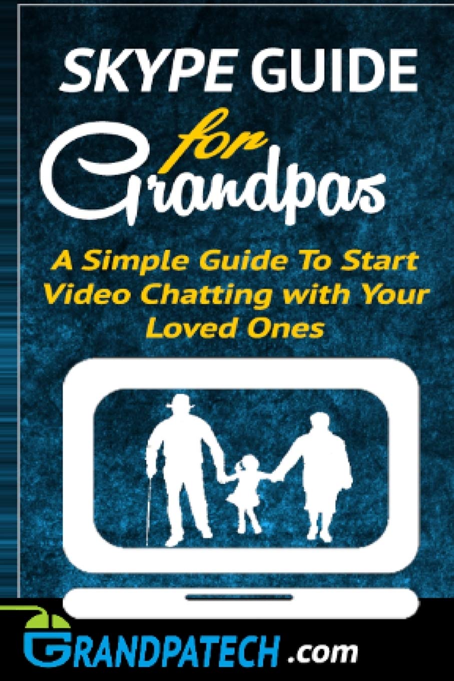 Skype Guide For Grandparents: A Simple Guide to Start Video Chatting with Your Loved Ones Books