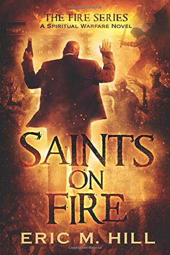 Saints On Fire: A Spiritual Warfare Novel (The Fire Series, Band 3) Fantasy & Sci-Fi