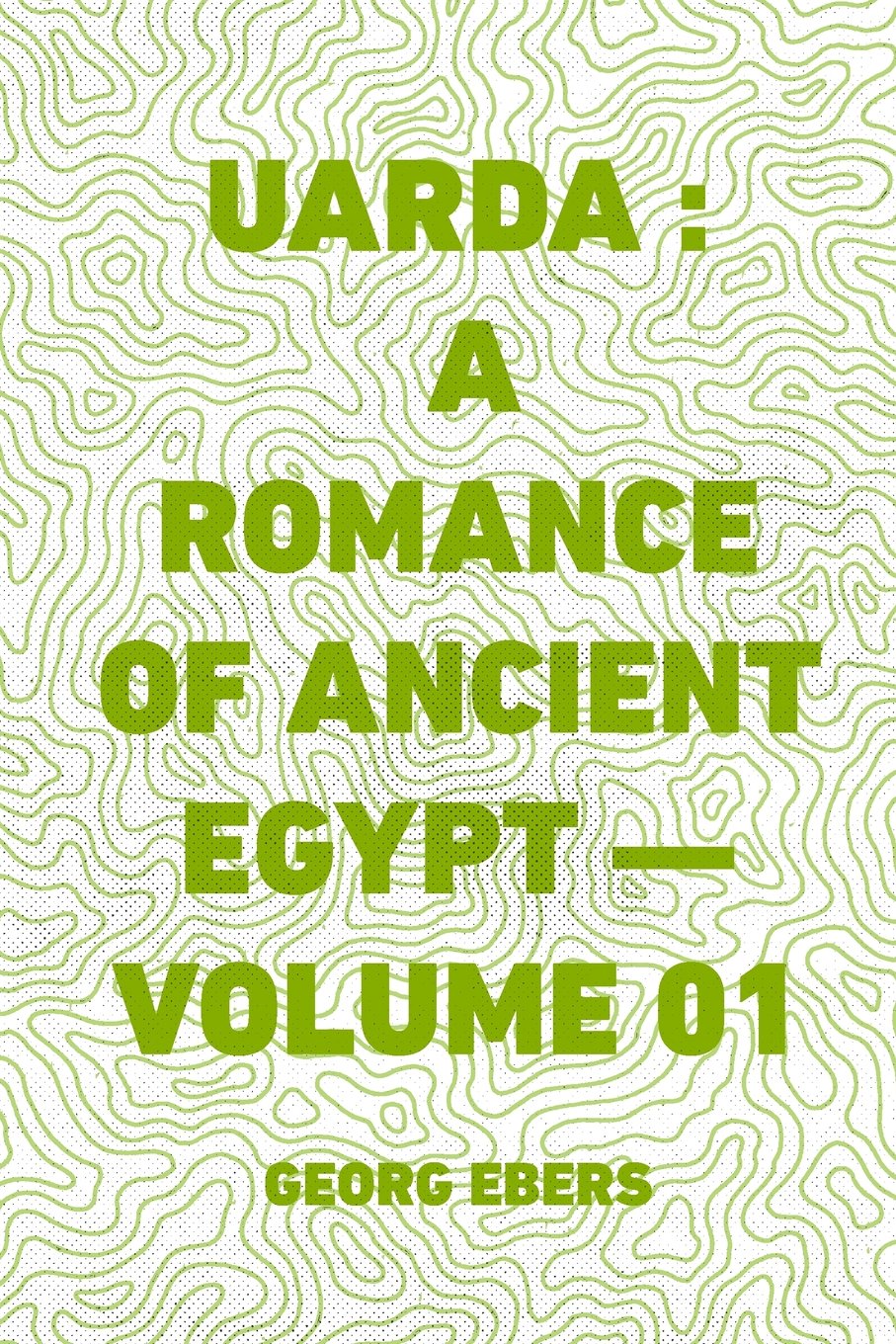 Uarda: A Romance of Ancient Egypt - Volume 01 Action & Adventure