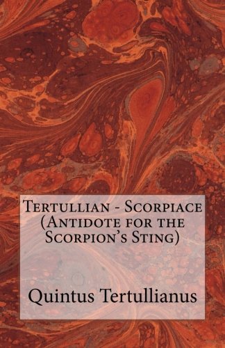 Tertullian - Scorpiace (Antidote for the Scorpion's Sting) Religion & Esotericism