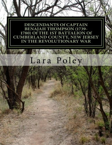 DESCENDANTS Of CAPTAIN BENAJAH THOMPSON (1739-1780) Of THE 1ST BATTALION Of CUMBERLAND COUNTY, NEW JERSEY IN THE REVOLUTIONARY WAR Books
