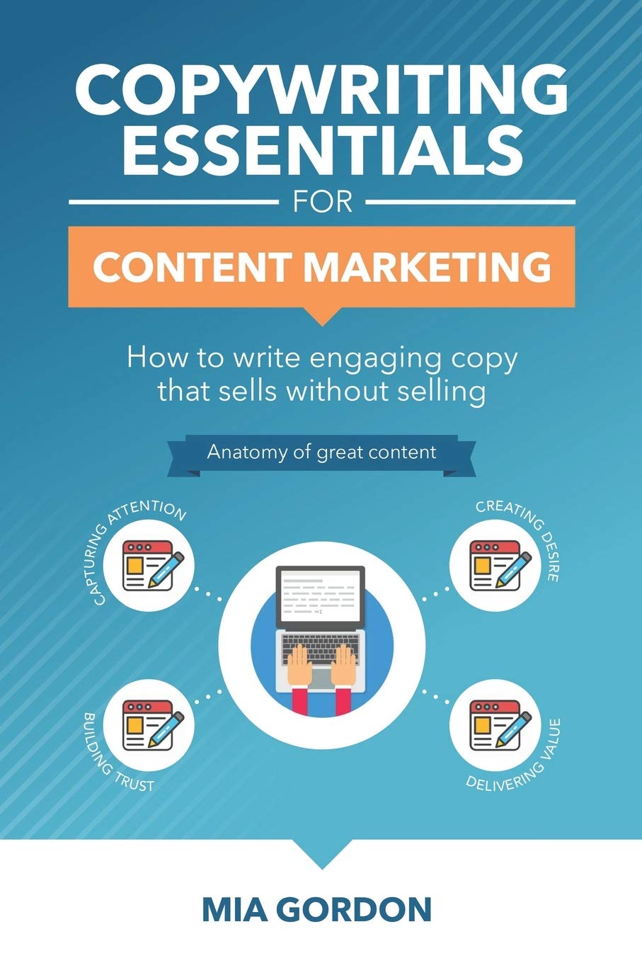 Copywriting Essentials For Content Marketing: How to write engaging copy that sells without selling. Business, Finance & Career