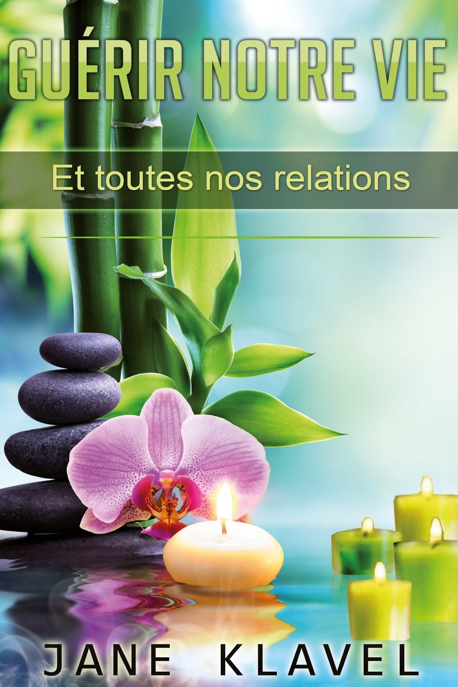 Guerir notre vie: Et toutes nos relations book