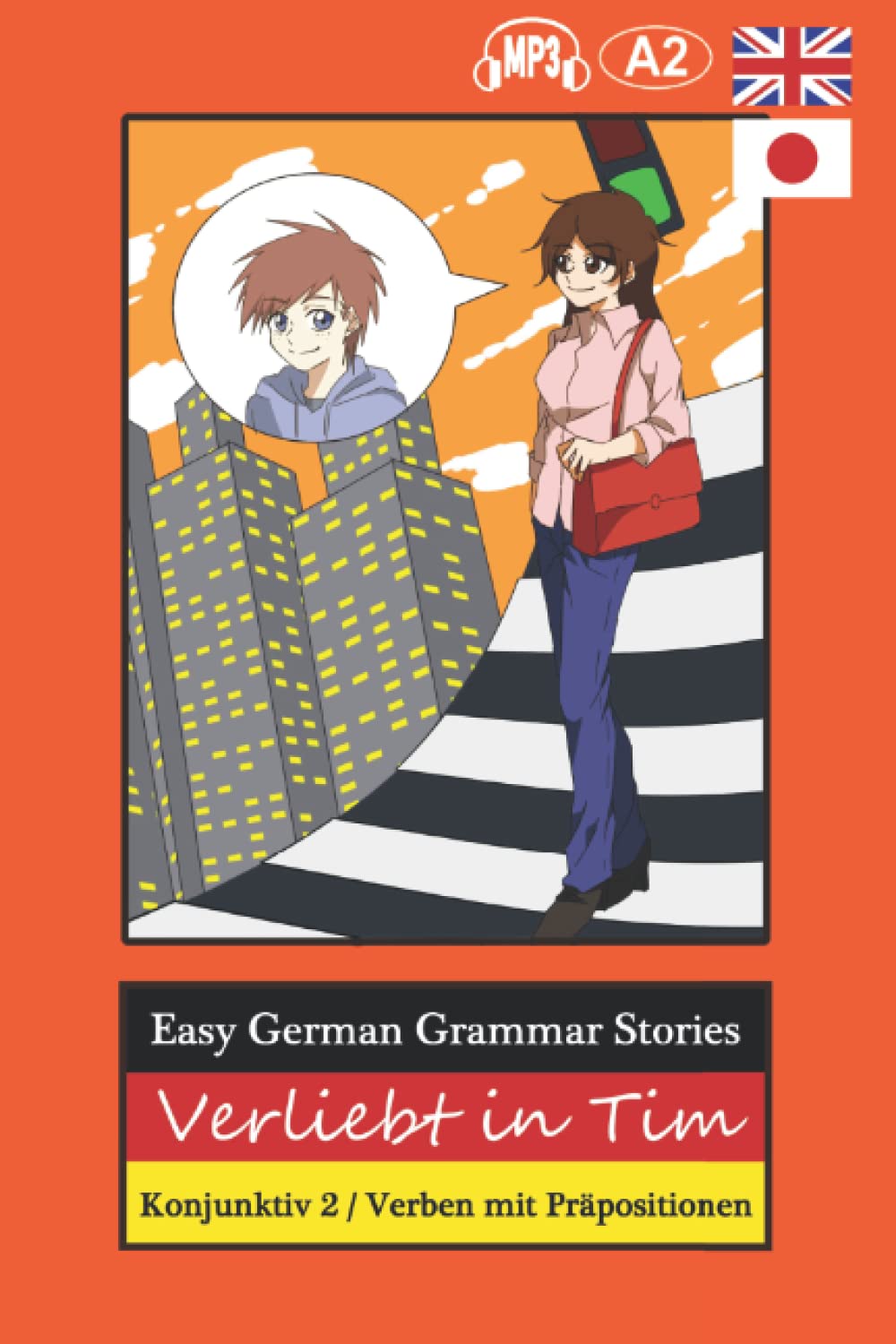 Easy German Grammar Stories: Verliebt in Tim, Konjunktiv 2 / Verben mit Präpositionen book