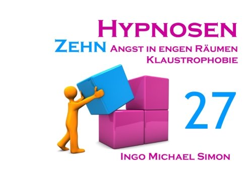 Zehn Hypnosen. Band 27: Angst in der Enge, Klaustrophobie Psychology