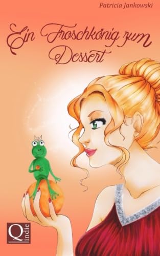 Ein Froschkönig zum Dessert Contemporary Romance