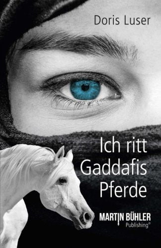 Ich ritt Gaddafis Pferde: Das Erlebnis meines Lebens Politics & Society