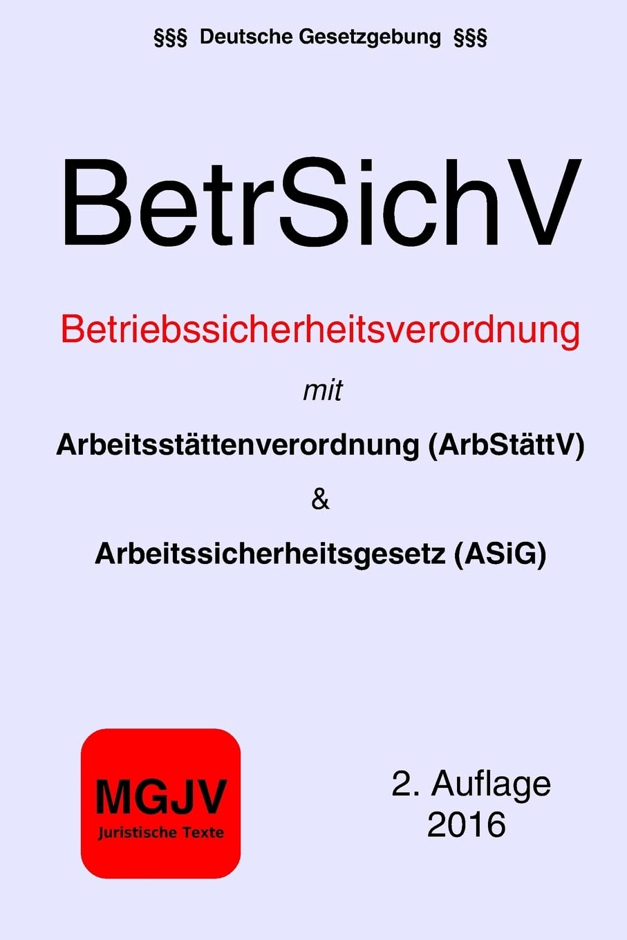 Betriebssicherheitsverordnung (BetrSichV): mit ArbStättV und ASiG Law