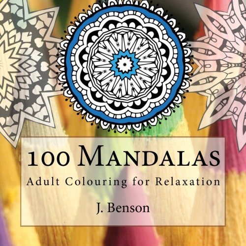 100 Mandalas: Adult Colouring for Relaxation (Mindful Mandalas, Band 1) Self-help