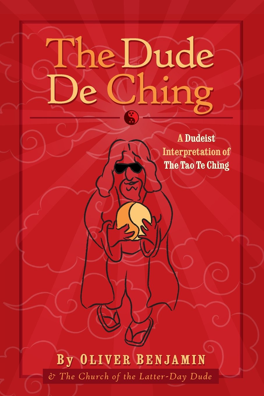 The Dude De Ching: A Dudeist Interpretation of the Tao Te Ching Philosophy