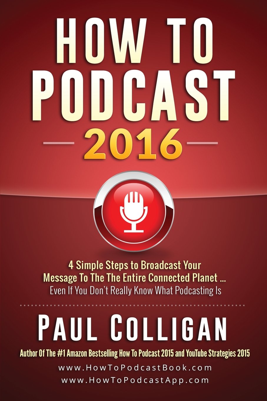 How To Podcast 2016: our Simple Steps To Broadcast Your Message To The Entire Connected Planet ... Even If You Don't Know Where To Start Computer Science