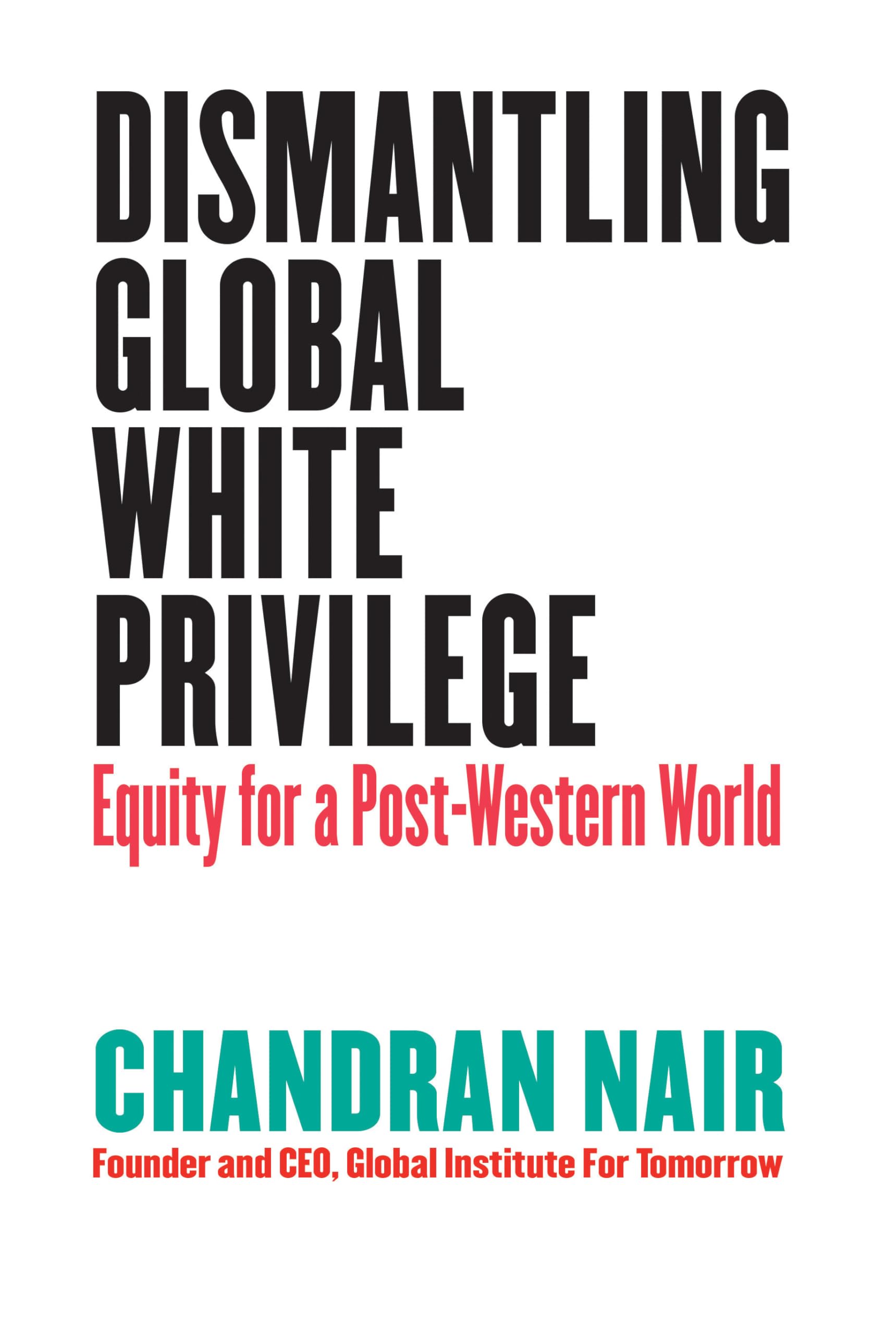 Dismantling Global White Privilege: Equity for a Post-Western World Books