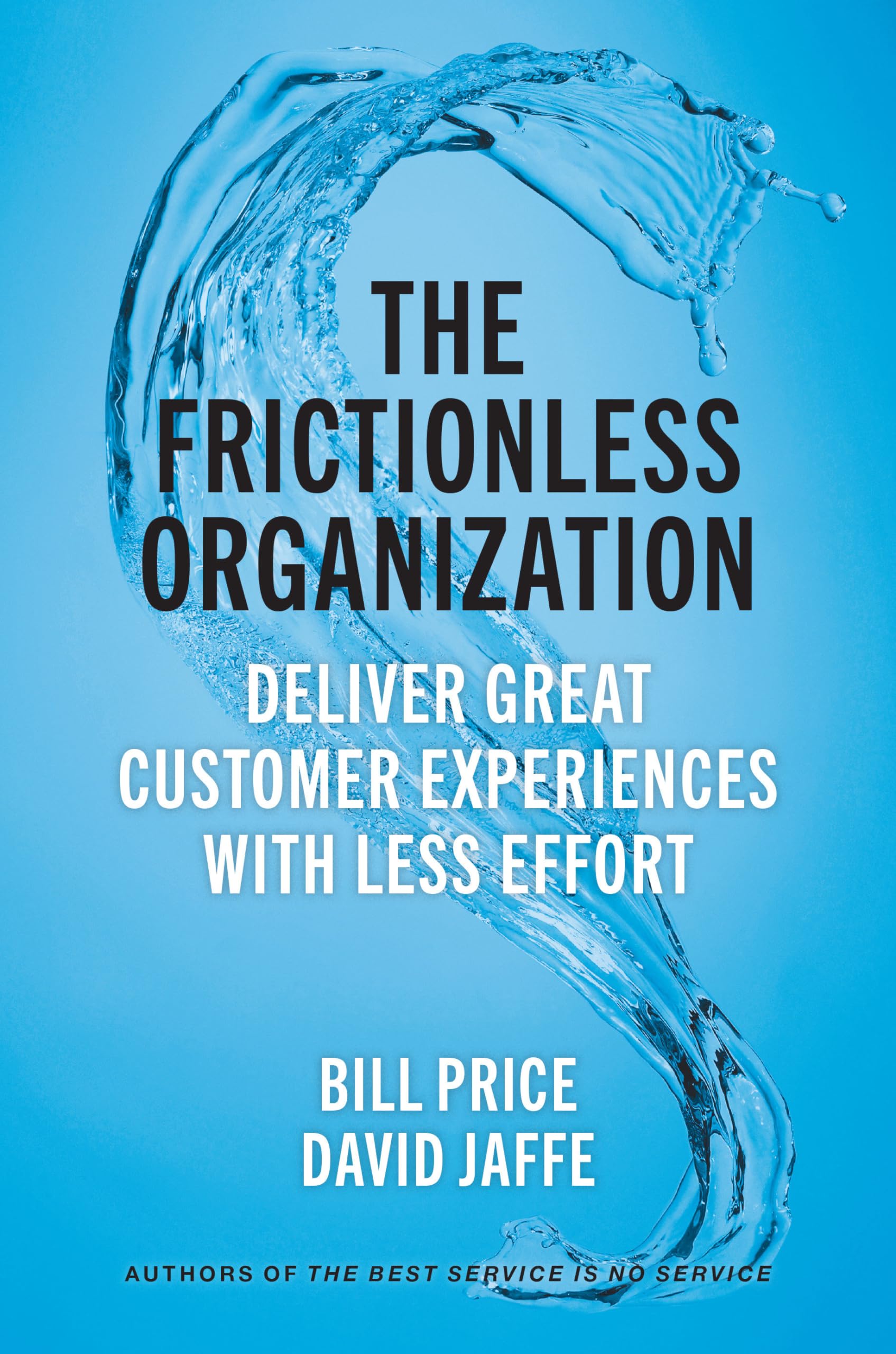 The Frictionless Organization: Deliver Great Customer Experiences with Less Effort Business, Finance & Career