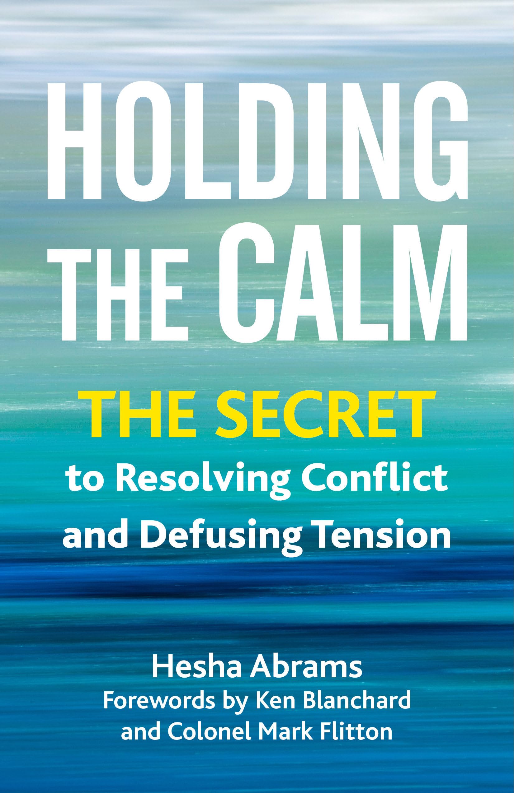 Holding the Calm: The Secret to Resolving Conflict and Defusing Tension Law