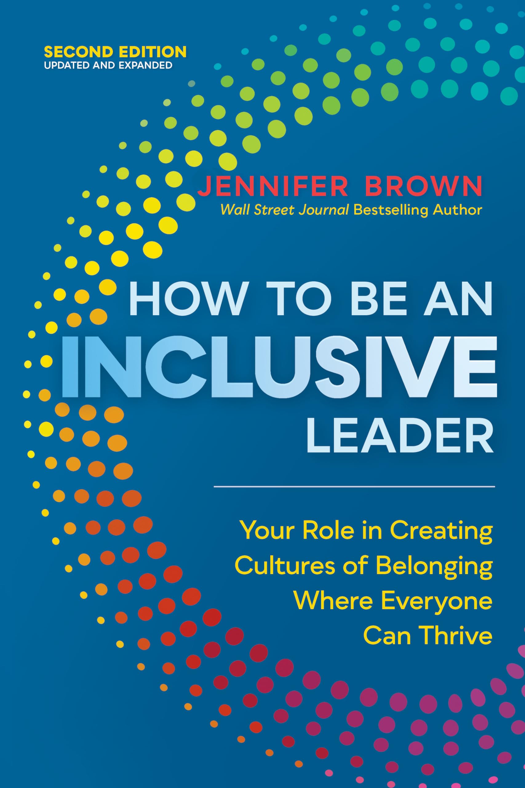 How to Be an Inclusive Leader, Second Edition: Your Role in Creating Cultures of Belonging Where Everyone Can Thrive book