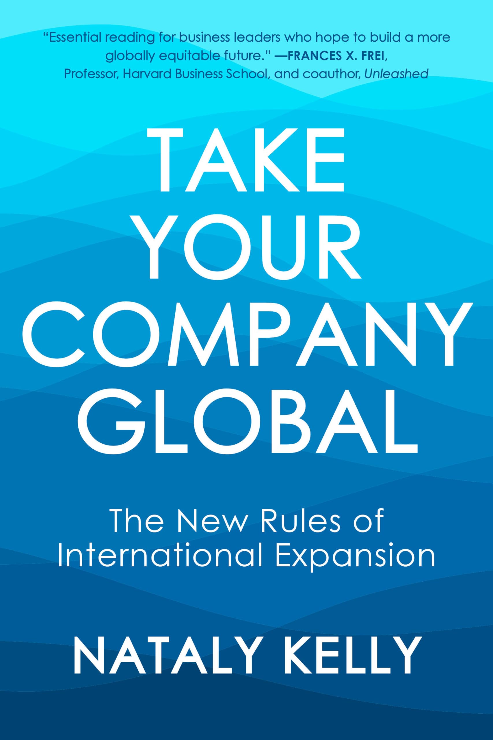 Take Your Company Global: The New Rules of International Expansion book