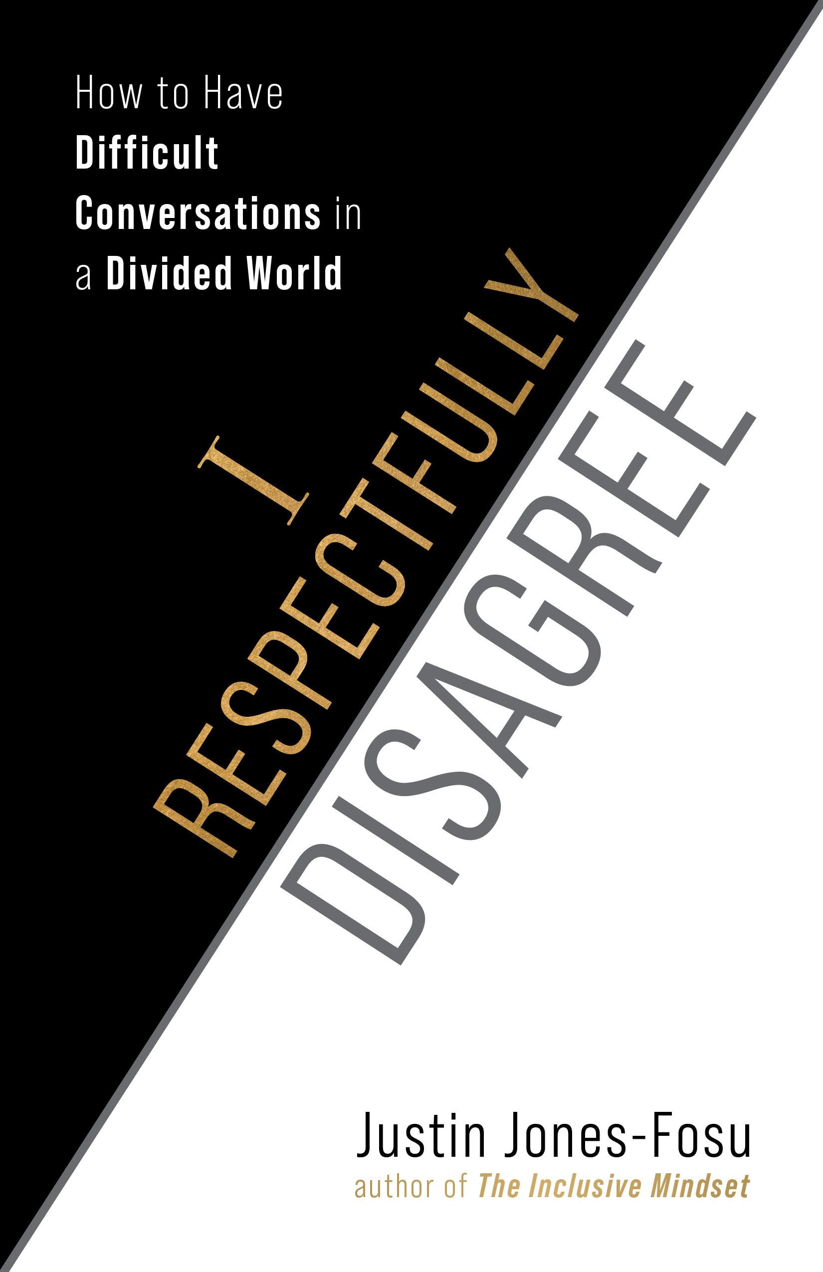I Respectfully Disagree: How to Have Difficult Conversations in a Divided World Law