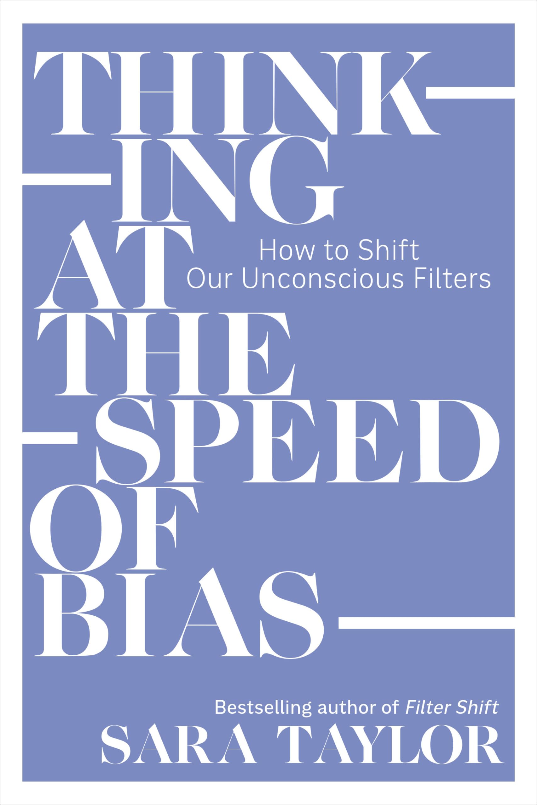 Thinking at the Speed of Bias: How to Shift Our Unconscious Filters Books