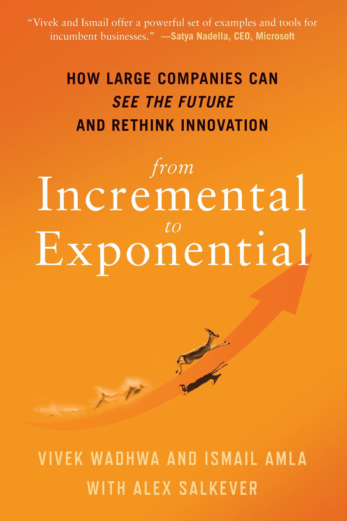From Incremental to Exponential: How Large Companies Can See the Future and Rethink Innovation Business, Finance & Career