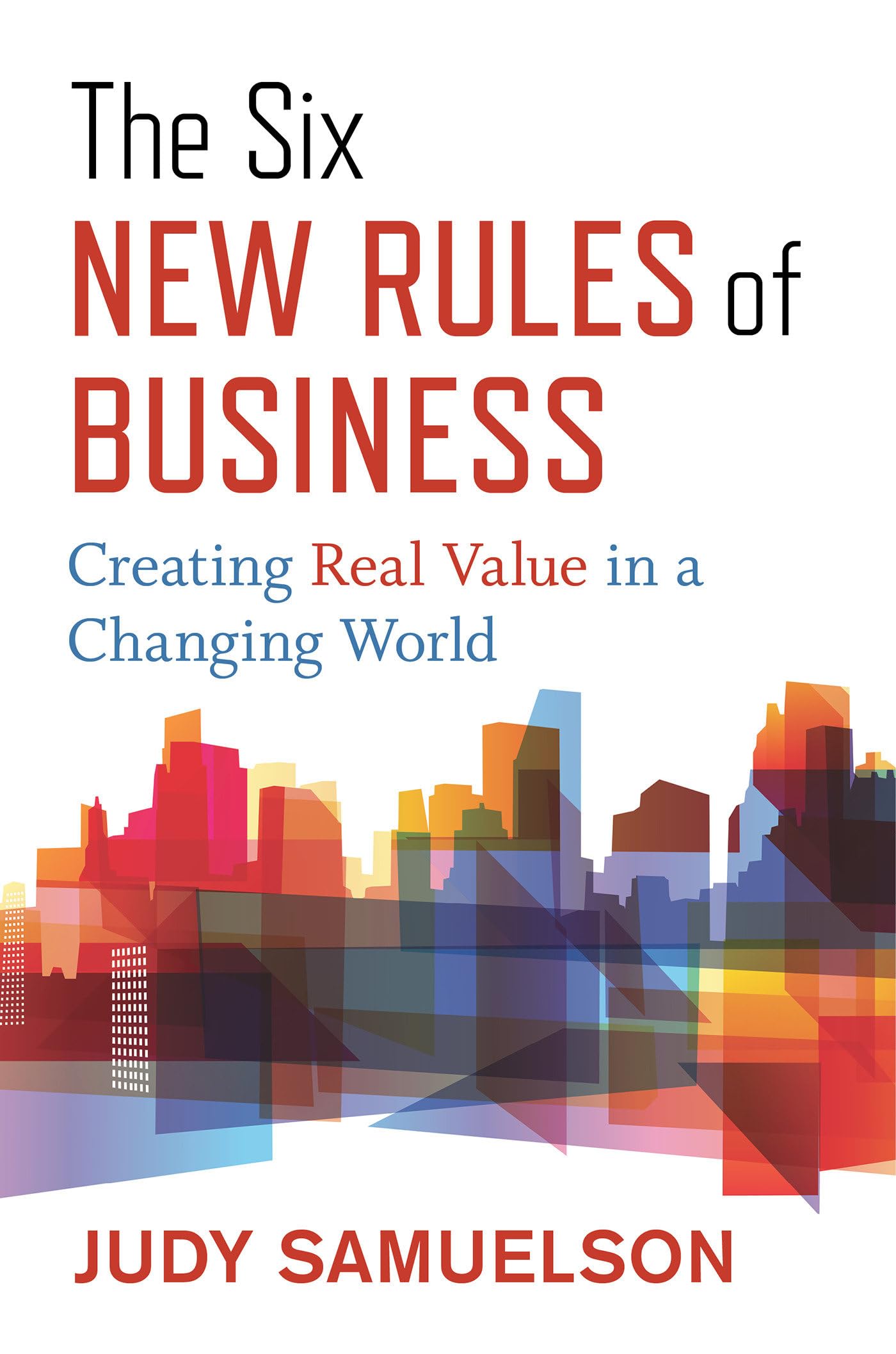 Product Image: The Six New Rules of Business: Creating Real Value in a Changing World