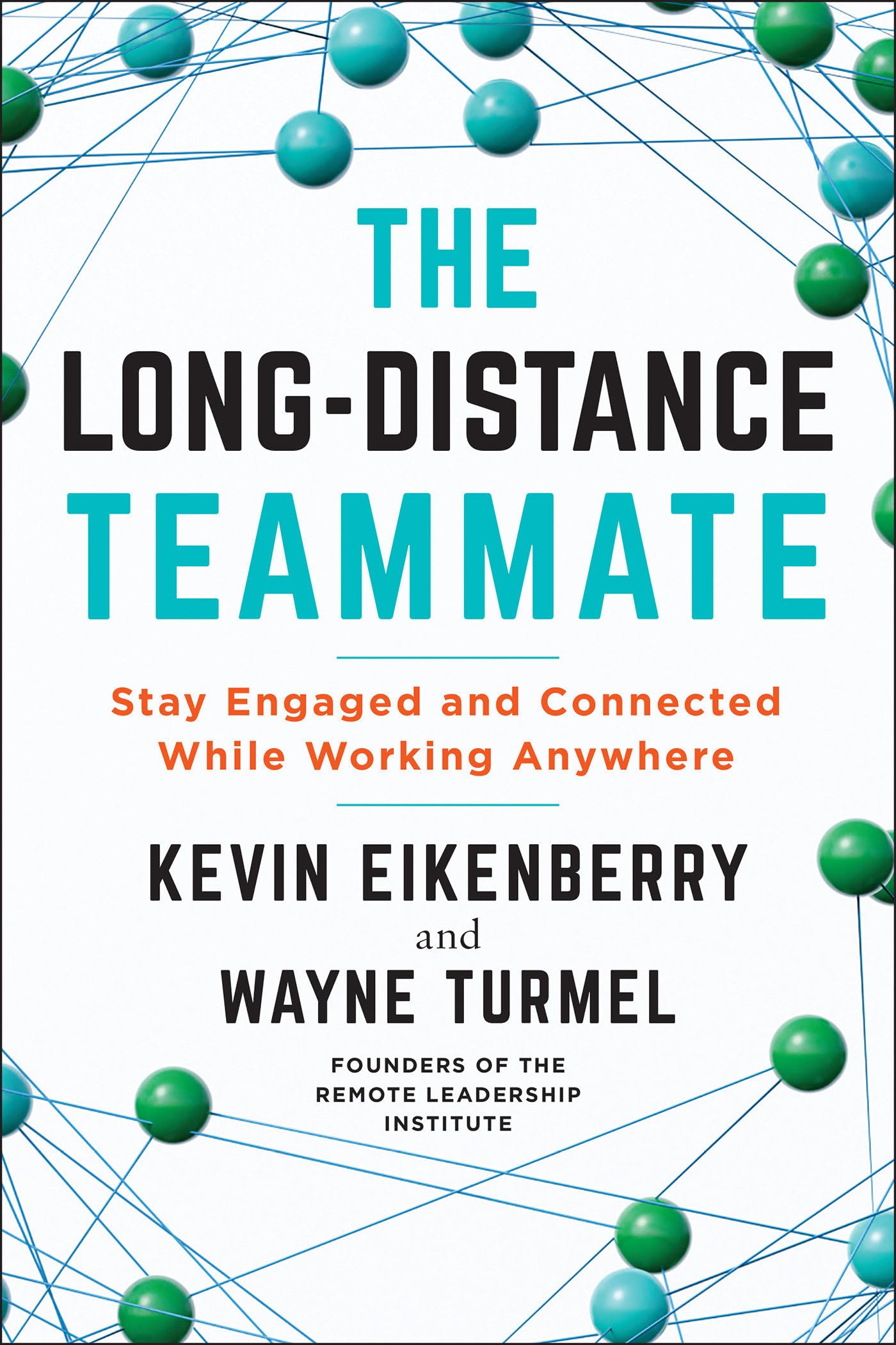 The Long-Distance Teammate: Stay Engaged and Connected While Working Anywhere book
