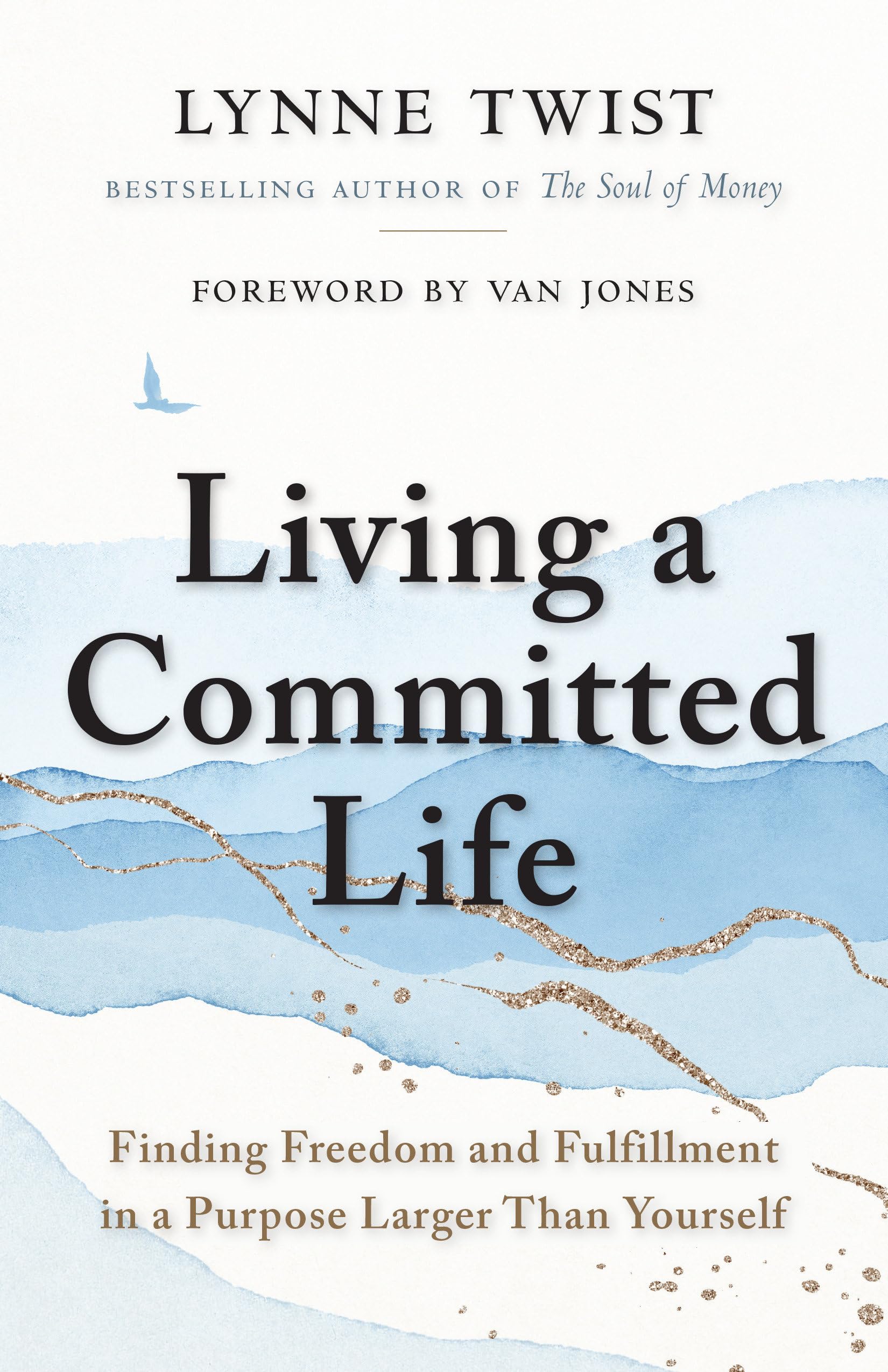 Living a Committed Life: Finding Freedom and Fulfillment in a Purpose Larger Than Yourself Books