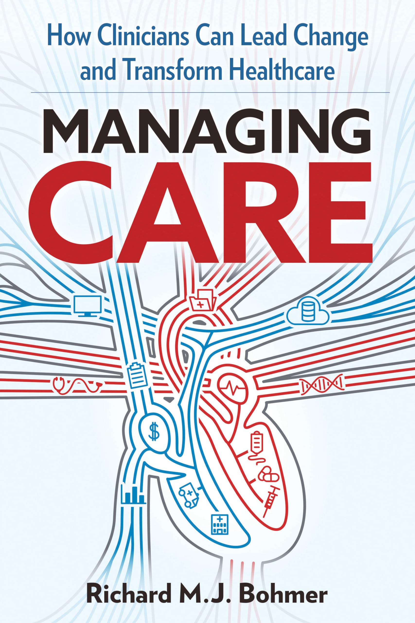 MANAGING CARE: Leading Clinical Change and Transforming Healthcare Medicine
