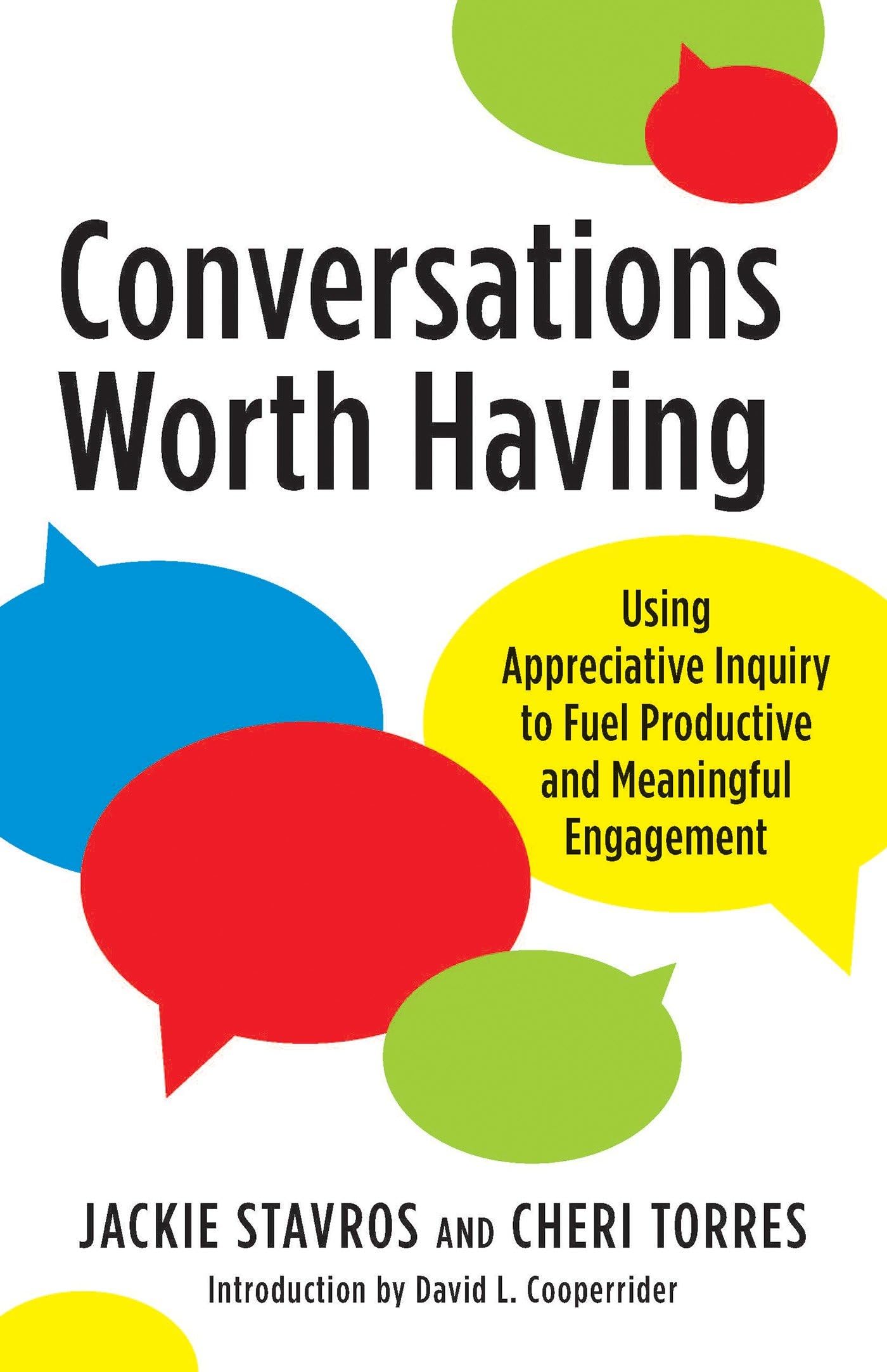 Conversations Worth Having: Using Appreciative Inquiry to Fuel Productive and Meaningful Engagement Business, Finance & Career