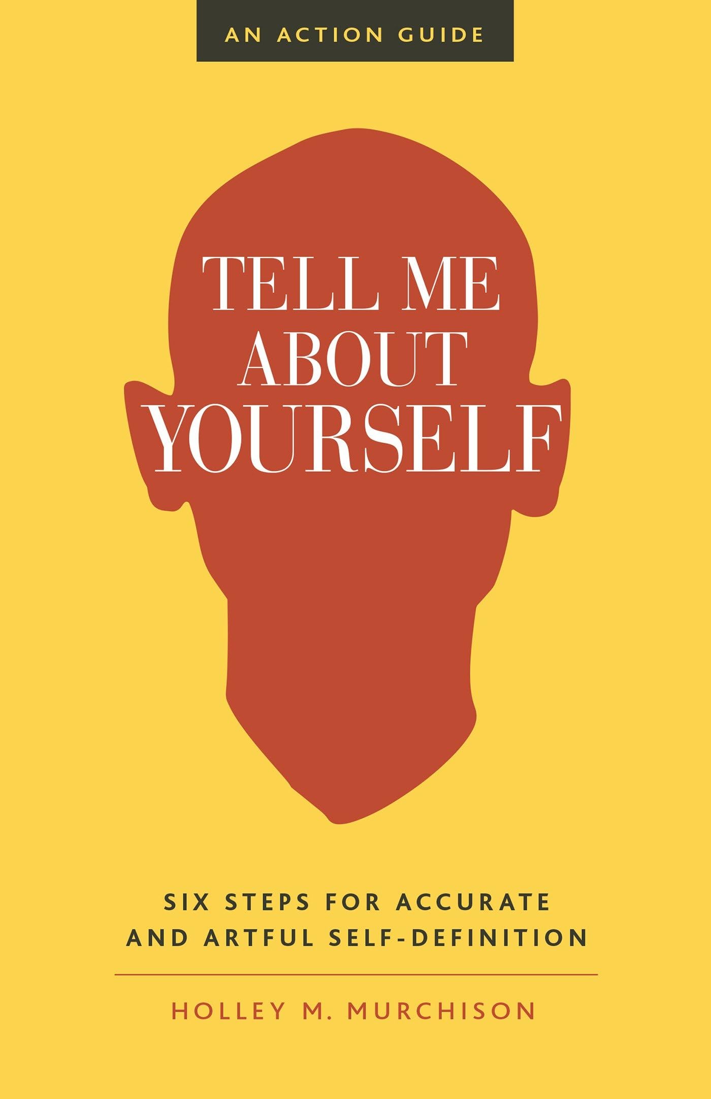 Tell Me About Yourself: Six Steps for Accurate and Artful Self-Definition Business, Finance & Career