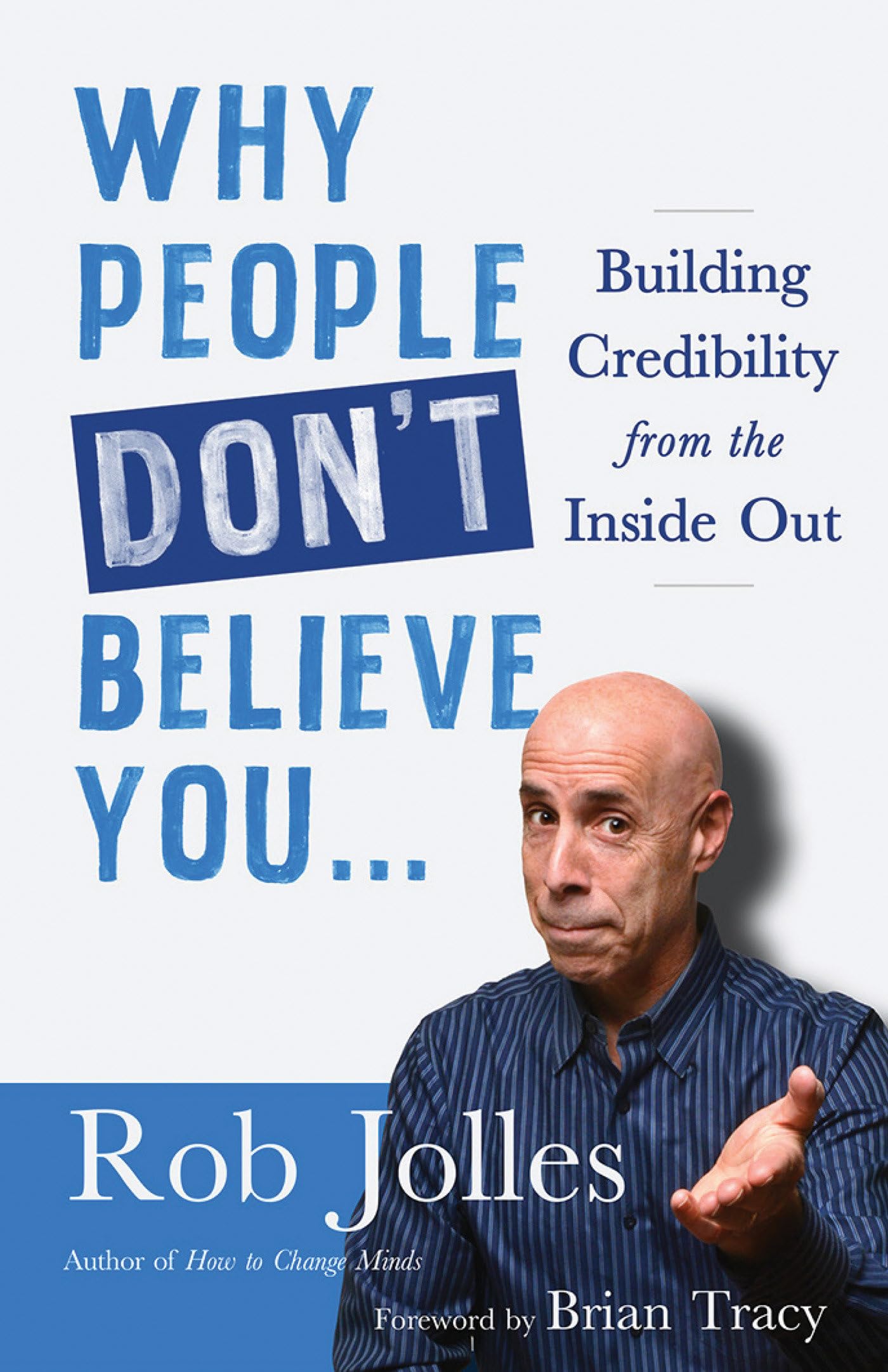 Why People Don't Believe You...: Building Credibility from the Inside Out Business, Finance & Career