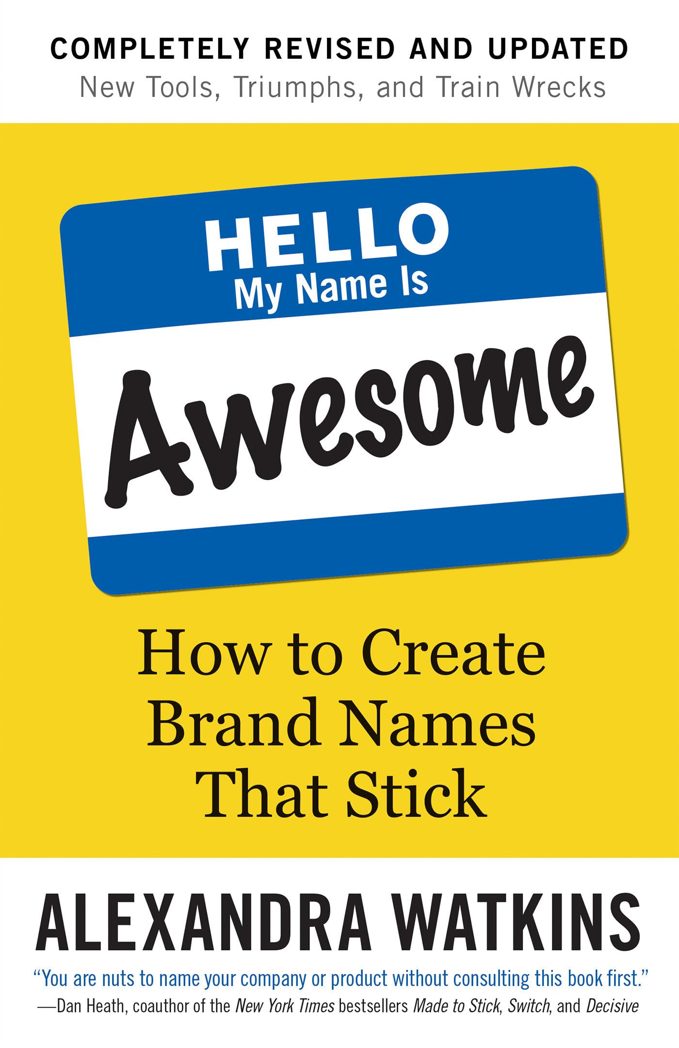 Hello, My Name Is Awesome: How to Create Brand Names That Stick Business, Finance & Career
