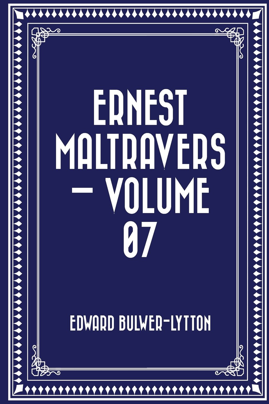 Ernest Maltravers — Volume 07 Classics