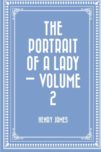 The Portrait of a Lady — Volume 2 Classics