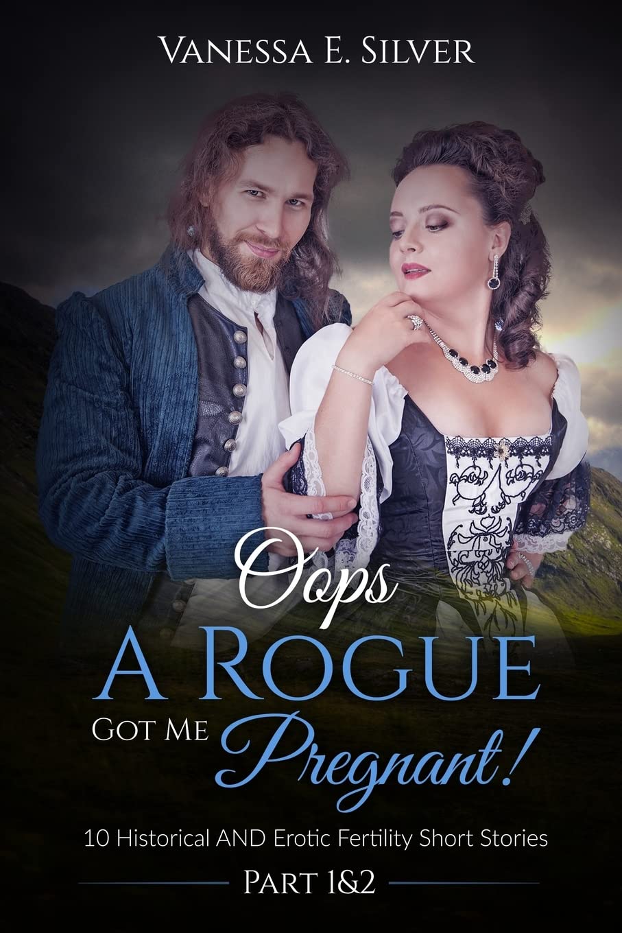 Oops A Rogue Got Me Pregnant! Part 1 & 2: 10 Historical AND Erotic Fertility Short Stories Eroticism