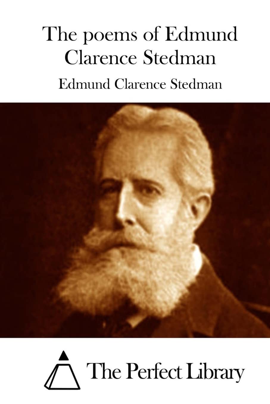 The poems of Edmund Clarence Stedman (Perfect Library) Poetry