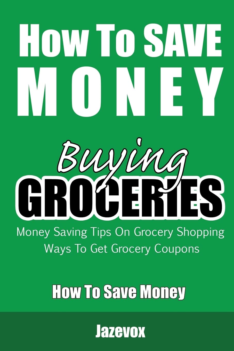 How To Save Money Buying Groceries: Money Saving Tips On Grocery Shopping, Ways To Get Grocery Coupons Business, Finance & Career
